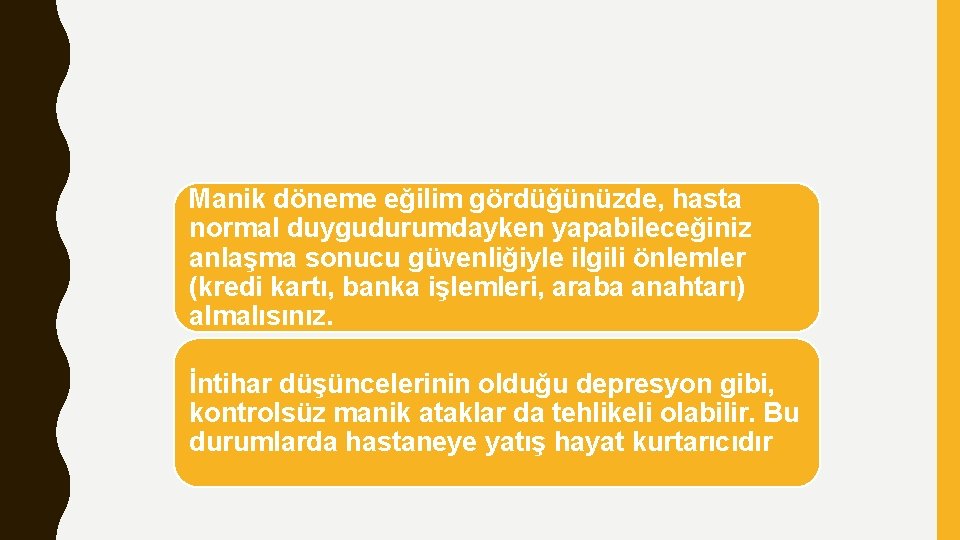 Manik döneme eğilim gördüğünüzde, hasta normal duygudurumdayken yapabileceğiniz anlaşma sonucu güvenliğiyle ilgili önlemler (kredi