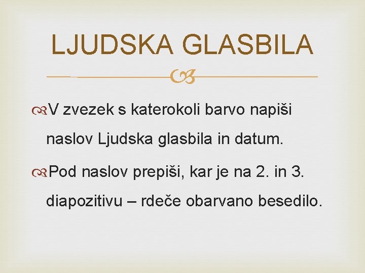 LJUDSKA GLASBILA V zvezek s katerokoli barvo napiši naslov Ljudska glasbila in datum. Pod