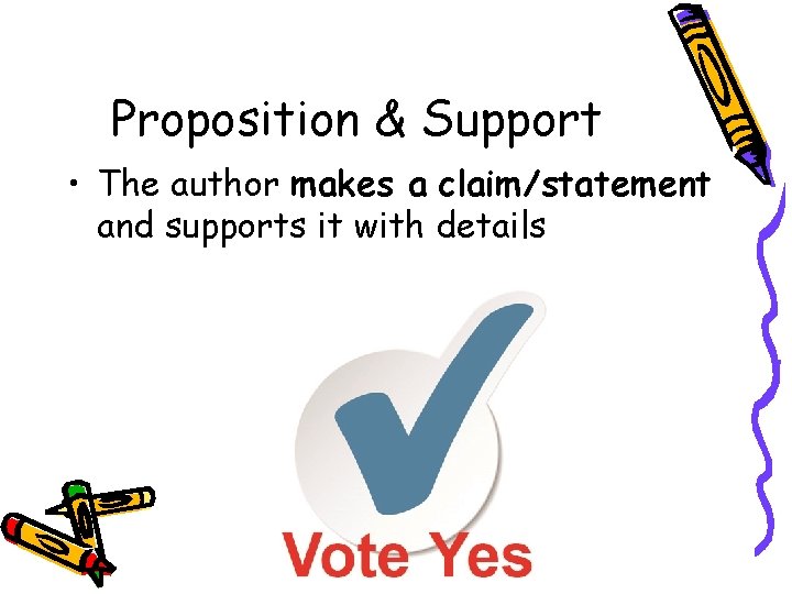 Proposition & Support • The author makes a claim/statement and supports it with details