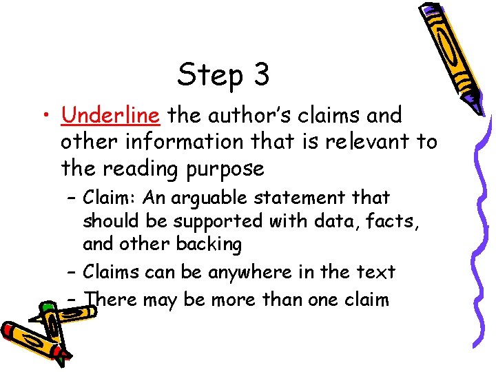 Step 3 • Underline the author’s claims and other information that is relevant to