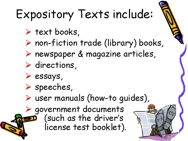Expository Texts include: Ø Ø Ø Ø text books, non-fiction trade (library) books, newspaper