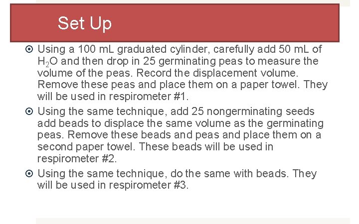 Set Up Using a 100 m. L graduated cylinder, carefully add 50 m. L