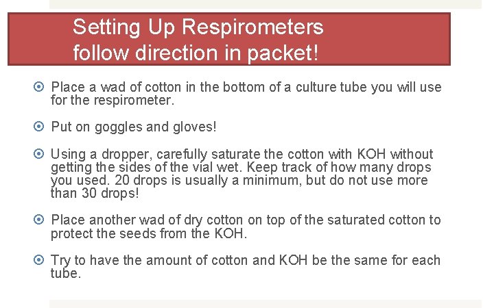 Setting Up Respirometers follow direction in packet! Place a wad of cotton in the