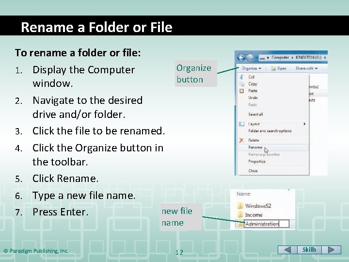 Rename a Folder or File To rename a folder or file: Organize 1. Display