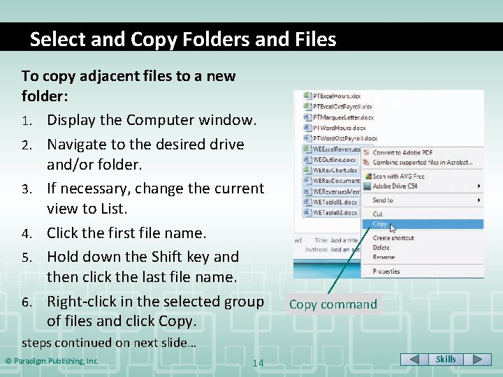 Select and Copy Folders and Files To copy adjacent files to a new folder: