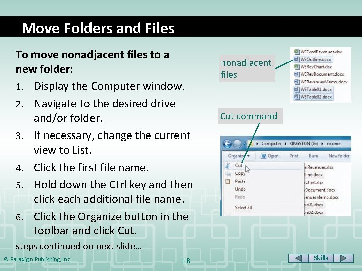 Move Folders and Files To move nonadjacent files to a new folder: 1. Display