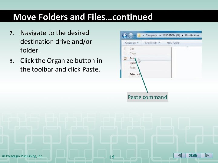 Move Folders and Files…continued Navigate to the desired destination drive and/or folder. 8. Click