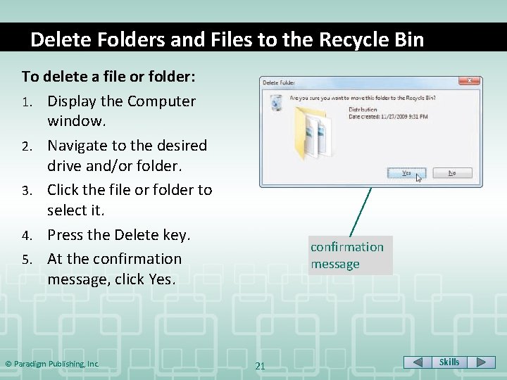 Delete Folders and Files to the Recycle Bin To delete a file or folder: