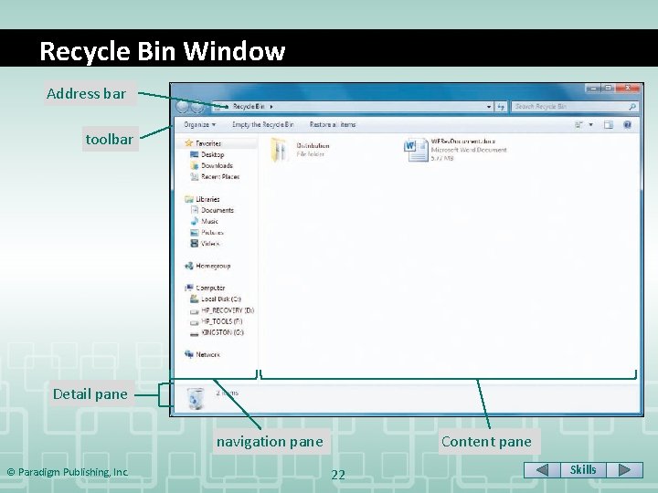 Recycle Bin Window Address bar toolbar Detail pane navigation pane © Paradigm Publishing, Inc.