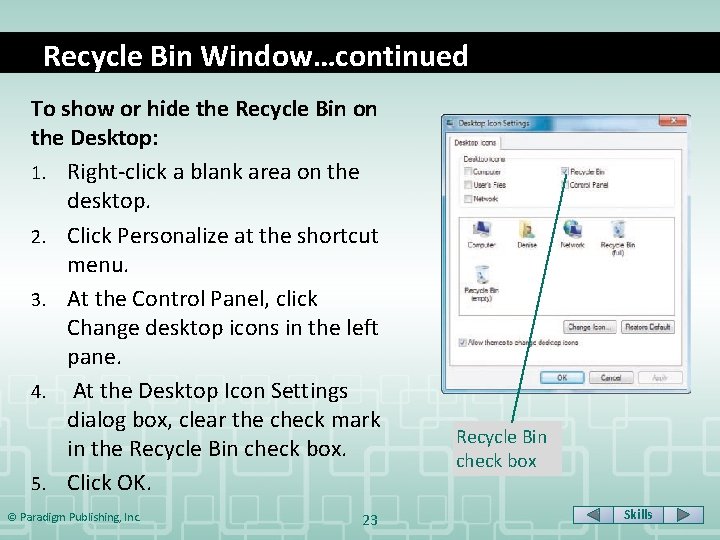 Recycle Bin Window…continued To show or hide the Recycle Bin on the Desktop: 1.