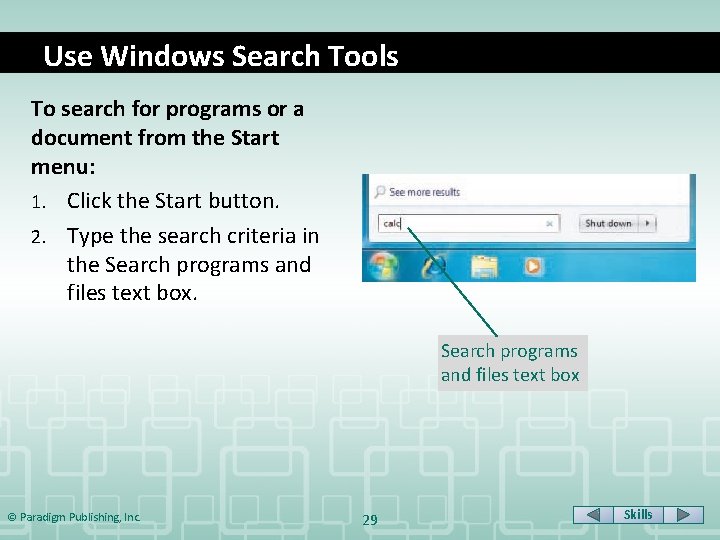 Use Windows Search Tools To search for programs or a document from the Start