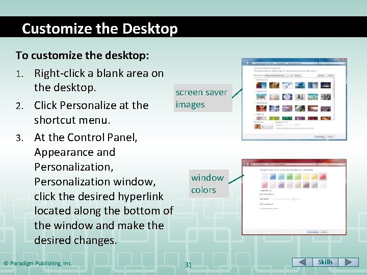 Customize the Desktop To customize the desktop: 1. Right-click a blank area on the