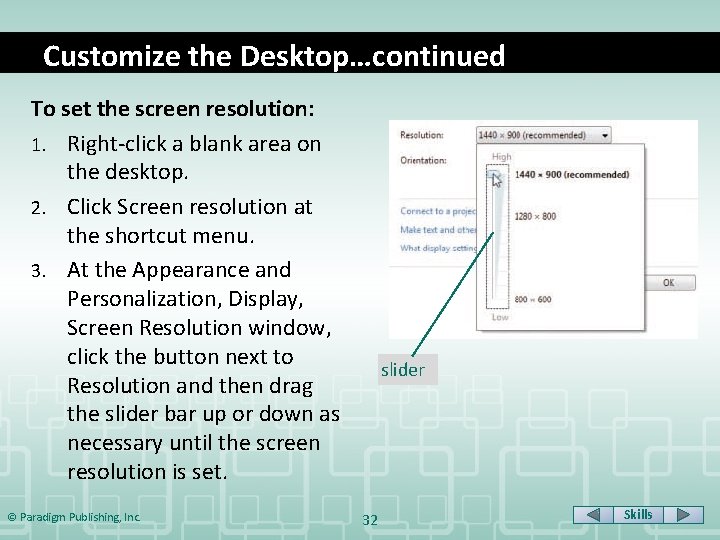 Customize the Desktop…continued To set the screen resolution: 1. Right-click a blank area on