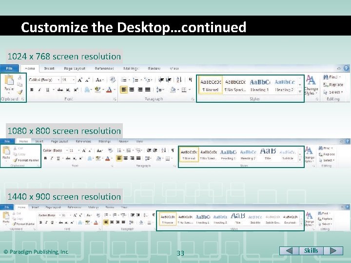 Customize the Desktop…continued 1024 x 768 screen resolution 1080 x 800 screen resolution 1440