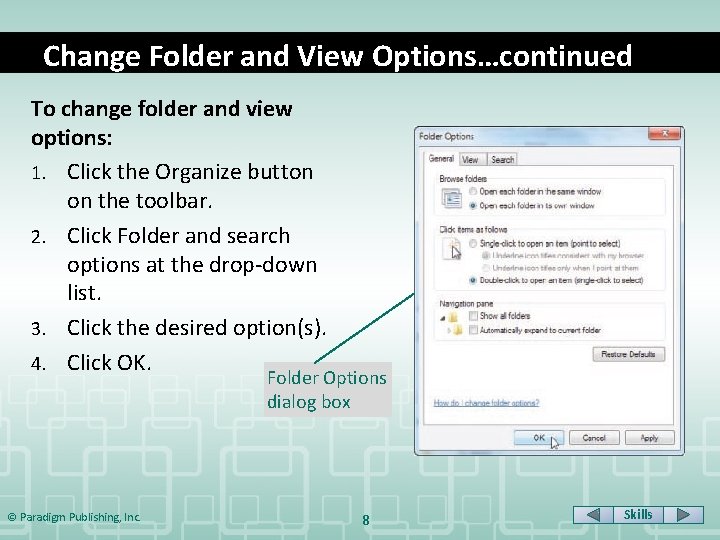 Change Folder and View Options…continued To change folder and view options: 1. Click the