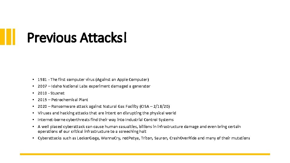 Previous Attacks! 1981 - The first computer virus (Against an Apple Computer) 2007 –
