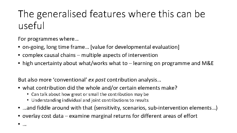 The generalised features where this can be useful For programmes where… • on-going, long