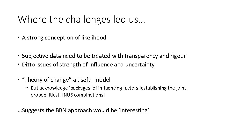 Where the challenges led us… • A strong conception of likelihood • Subjective data