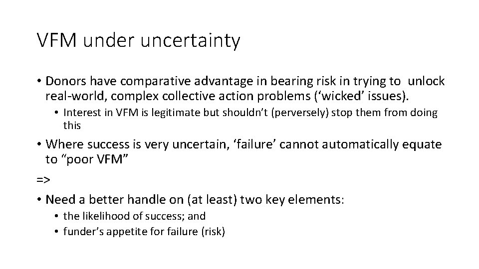 VFM under uncertainty • Donors have comparative advantage in bearing risk in trying to