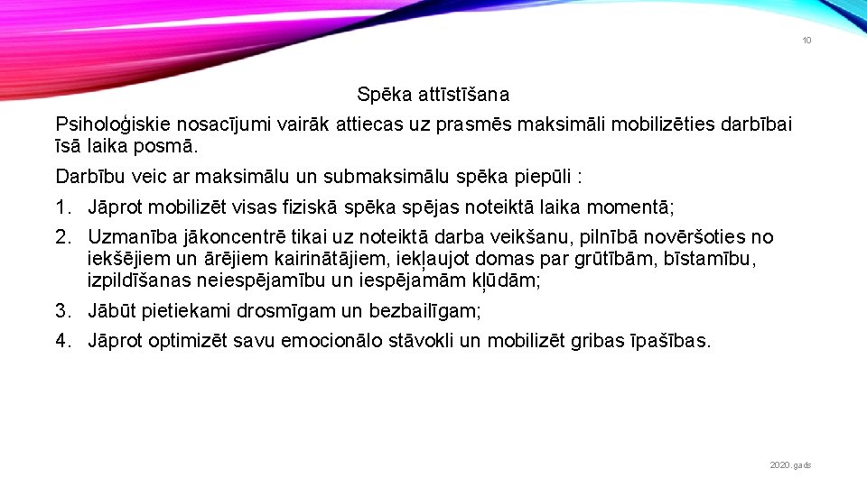 10 Spēka attīstīšana Psiholoģiskie nosacījumi vairāk attiecas uz prasmēs maksimāli mobilizēties darbībai īsā laika