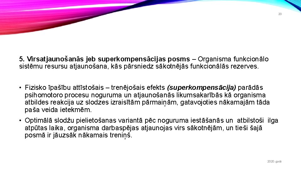 20 5. Virsatjaunošanās jeb superkompensācijas posms – Organisma funkcionālo sistēmu resursu atjaunošana, kās pārsniedz