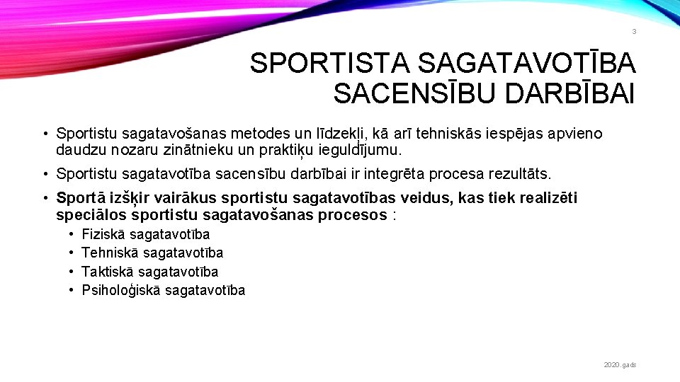 3 SPORTISTA SAGATAVOTĪBA SACENSĪBU DARBĪBAI • Sportistu sagatavošanas metodes un līdzekļi, kā arī tehniskās