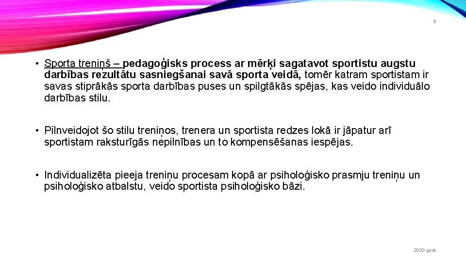 5 • Sporta treniņš – pedagoģisks process ar mērķi sagatavot sportistu augstu darbības rezultātu