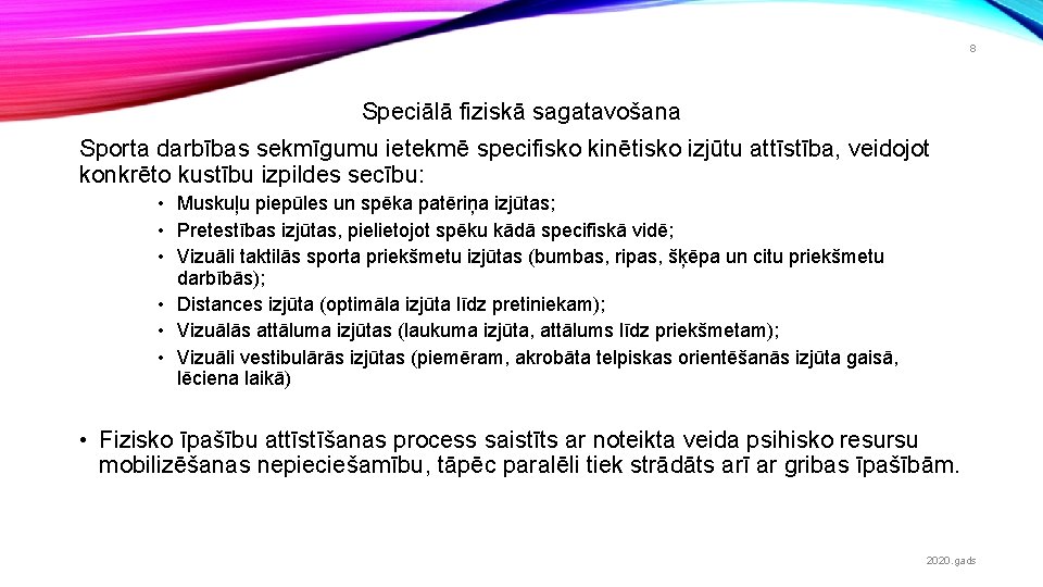 8 Speciālā fiziskā sagatavošana Sporta darbības sekmīgumu ietekmē specifisko kinētisko izjūtu attīstība, veidojot konkrēto