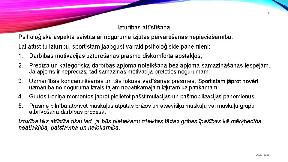 9 Izturības attīstīšana Psiholoģiskā aspektā saistīta ar noguruma izjūtas pārvarēšanas nepieciešamību. Lai attīstītu izturību,