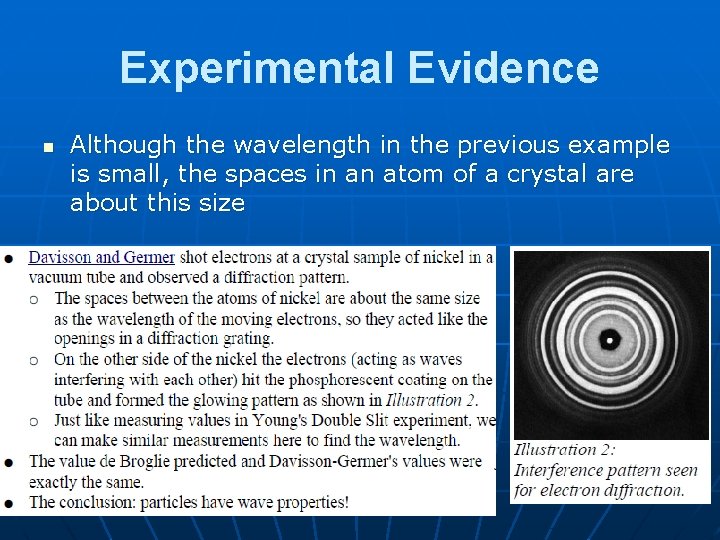 Experimental Evidence n Although the wavelength in the previous example is small, the spaces