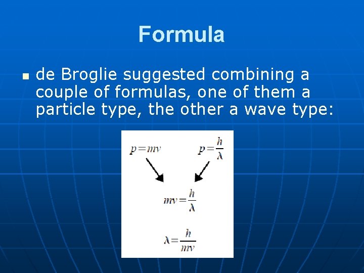 Formula n de Broglie suggested combining a couple of formulas, one of them a