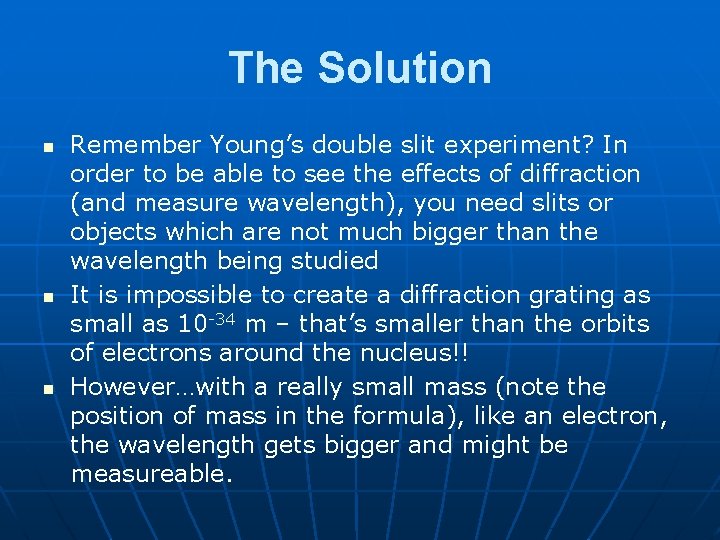 The Solution n Remember Young’s double slit experiment? In order to be able to
