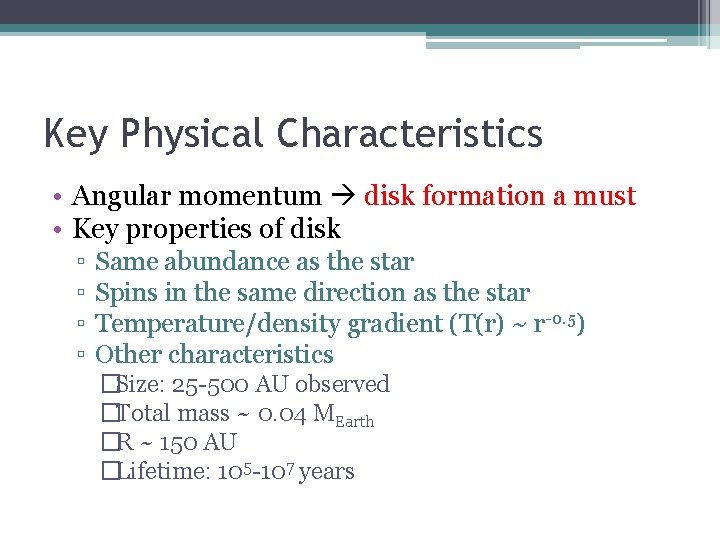 Key Physical Characteristics • Angular momentum disk formation a must • Key properties of