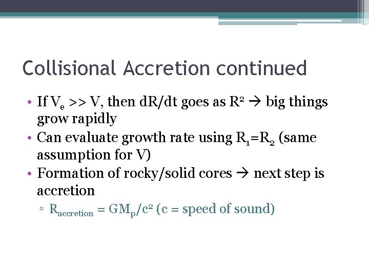 Collisional Accretion continued • If Ve >> V, then d. R/dt goes as R