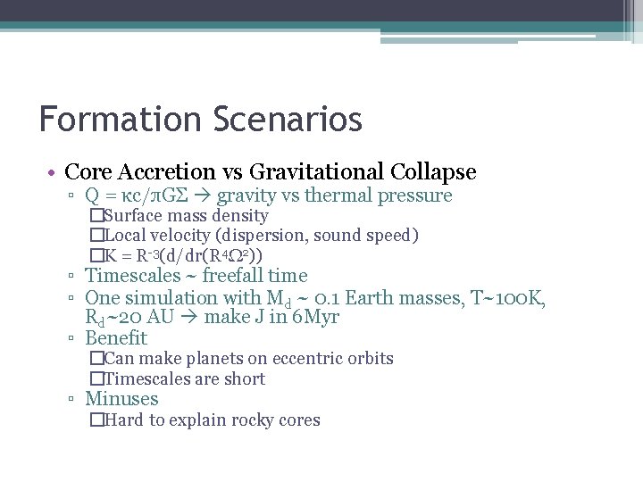 Formation Scenarios • Core Accretion vs Gravitational Collapse ▫ Q = κc/πGΣ gravity vs