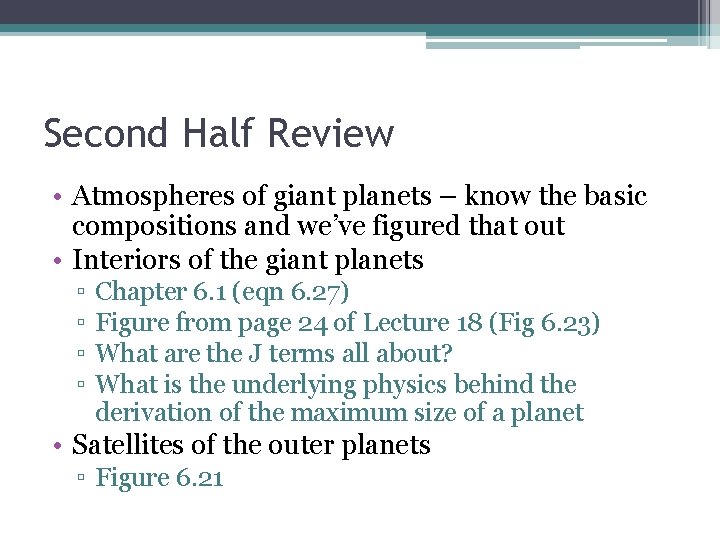 Second Half Review • Atmospheres of giant planets – know the basic compositions and