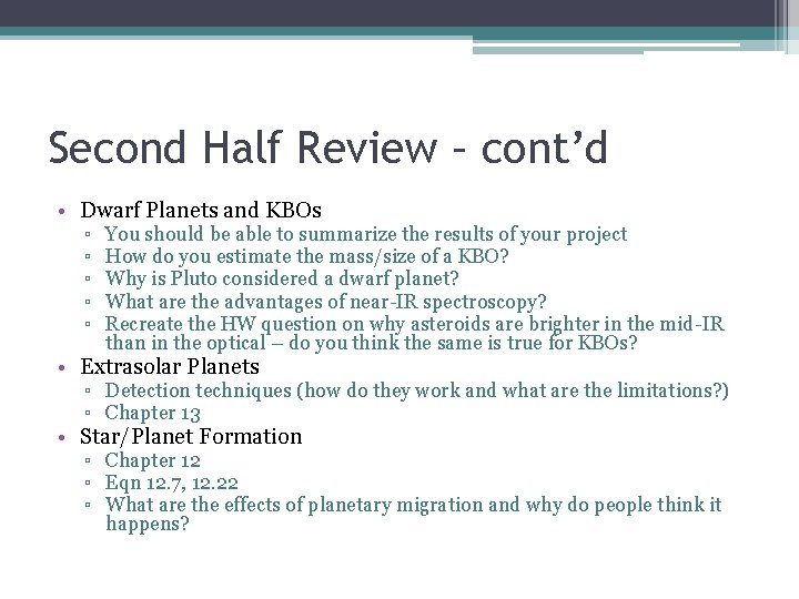 Second Half Review – cont’d • Dwarf Planets and KBOs ▫ ▫ ▫ You