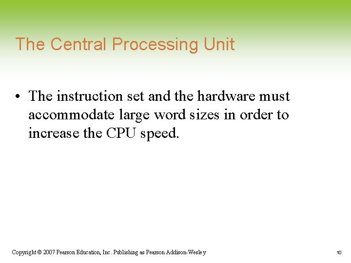 The Central Processing Unit • The instruction set and the hardware must accommodate large