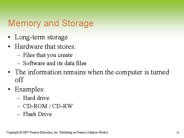 Memory and Storage • Long-term storage • Hardware that stores: – Files that you