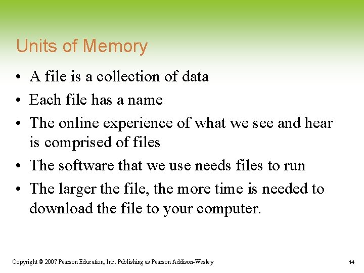 Units of Memory • A file is a collection of data • Each file