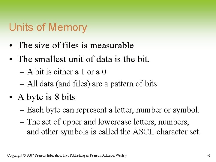 Units of Memory • The size of files is measurable • The smallest unit