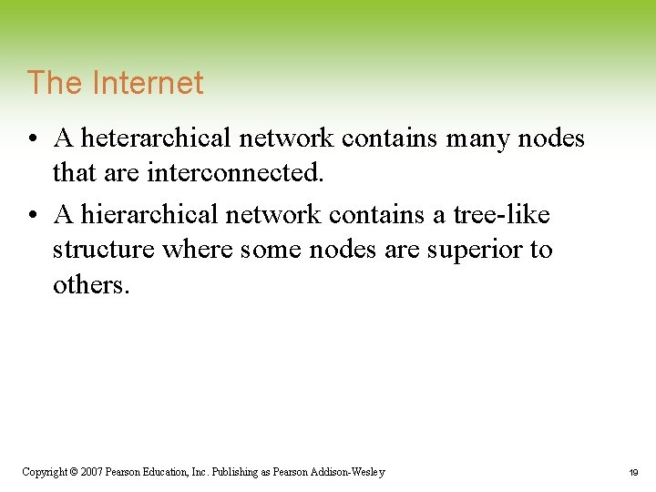 The Internet • A heterarchical network contains many nodes that are interconnected. • A
