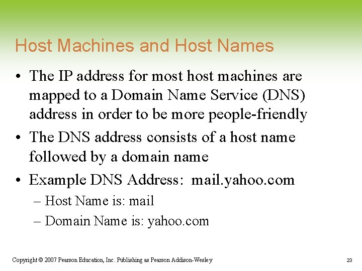 Host Machines and Host Names • The IP address for most host machines are