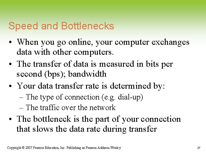 Speed and Bottlenecks • When you go online, your computer exchanges data with other