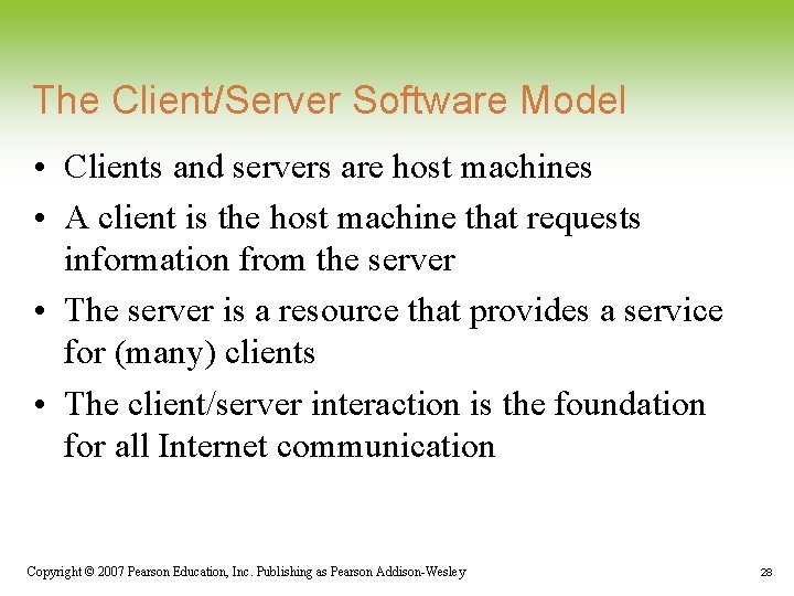 The Client/Server Software Model • Clients and servers are host machines • A client