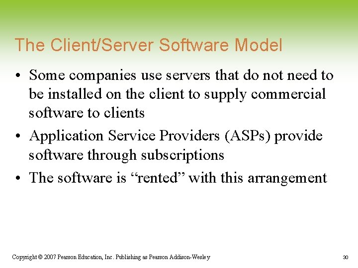 The Client/Server Software Model • Some companies use servers that do not need to