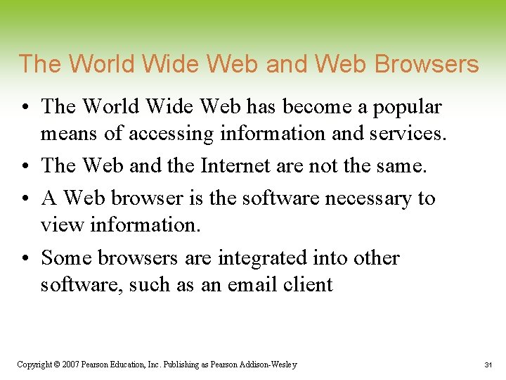 The World Wide Web and Web Browsers • The World Wide Web has become