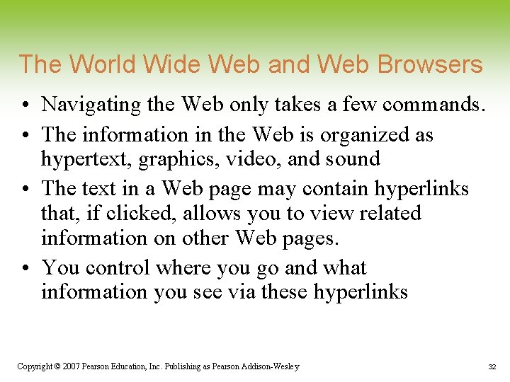 The World Wide Web and Web Browsers • Navigating the Web only takes a