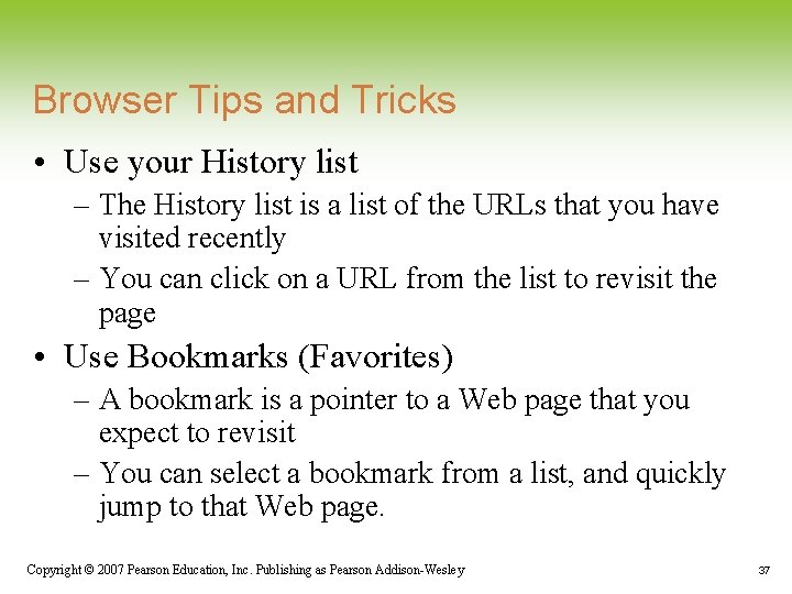 Browser Tips and Tricks • Use your History list – The History list is