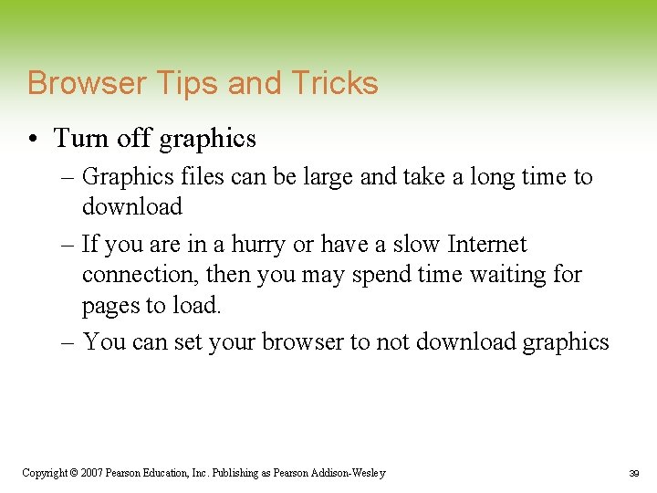 Browser Tips and Tricks • Turn off graphics – Graphics files can be large